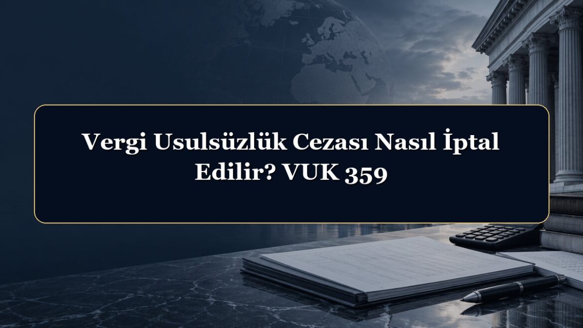 Vergi Usulsüzlük Cezası Nasıl İptal Edilir? VUK 359