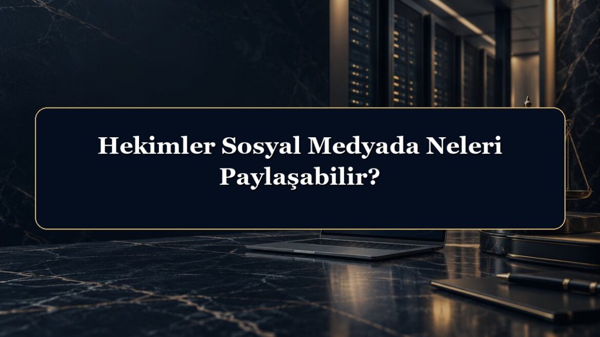 Hekimler Sosyal Medyada Neleri Paylaşabilir?
