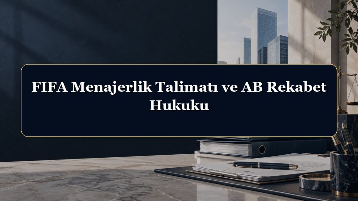 FIFA Menajerlik Talimatı ve AB Rekabet Hukuku