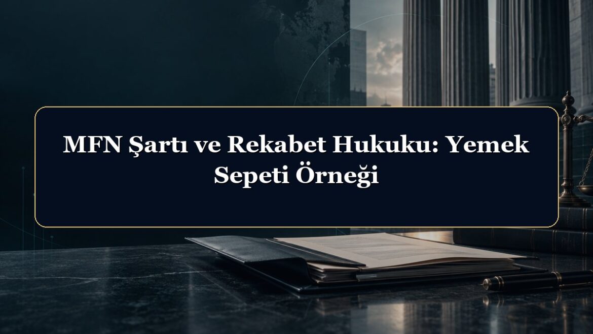 MFN Şartı ve Rekabet Hukuku: Yemek Sepeti Örneği