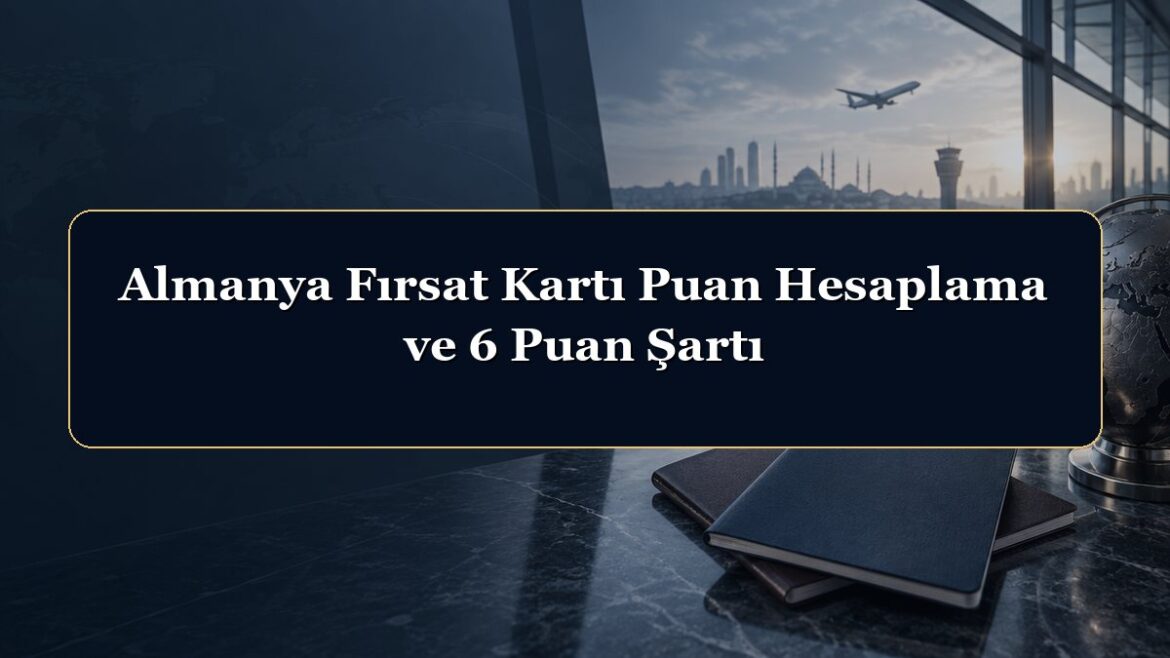 Almanya Fırsat Kartı Puan Hesaplama ve 6 Puan Şartı