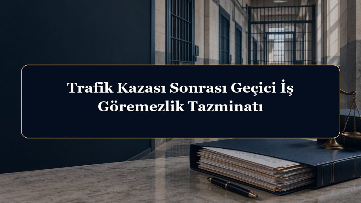 Trafik Kazası Sonrası Geçici İş Göremezlik Tazminatı