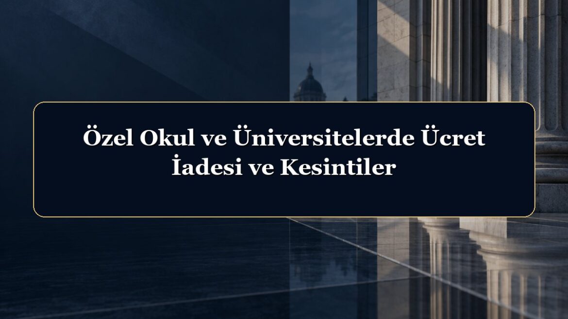 Özel Okul ve Üniversitelerde Ücret İadesi ve Kesintiler