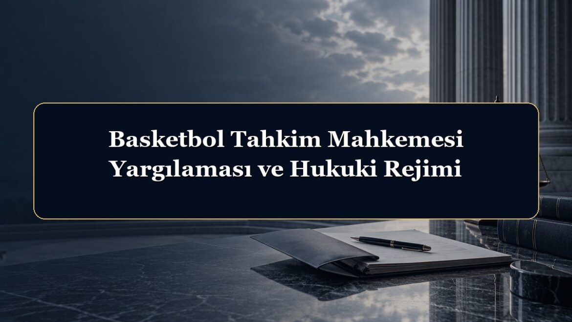 Basketbol Tahkim Mahkemesi Yargılaması ve Hukuki Rejimi