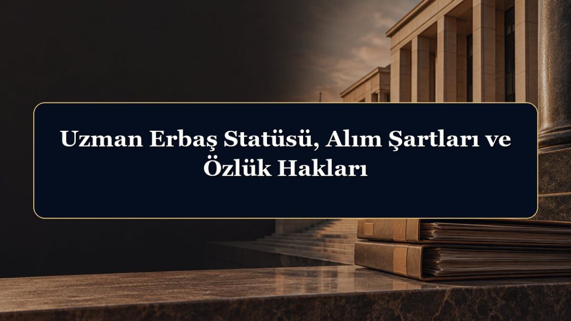 Uzman Erbaş Statüsü, Alım Şartları ve Özlük Hakları