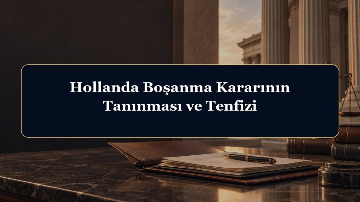 Hollanda Boşanma Kararının Tanınması ve Tenfizi