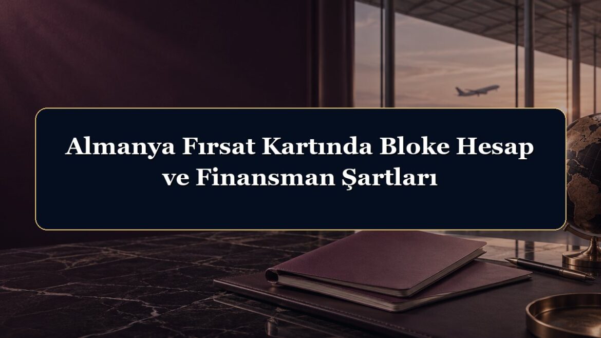 Almanya Fırsat Kartında Bloke Hesap ve Finansman Şartları