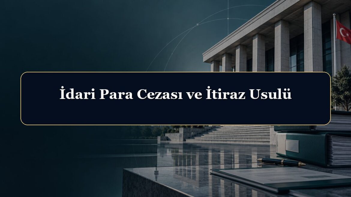 İdari Para Cezası ve İtiraz Usulü