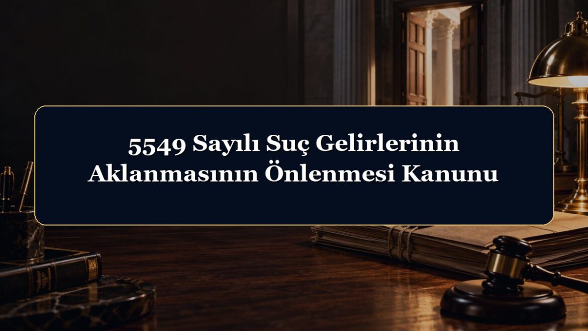 5549 Sayılı Suç Gelirlerinin Aklanmasının Önlenmesi Kanunu