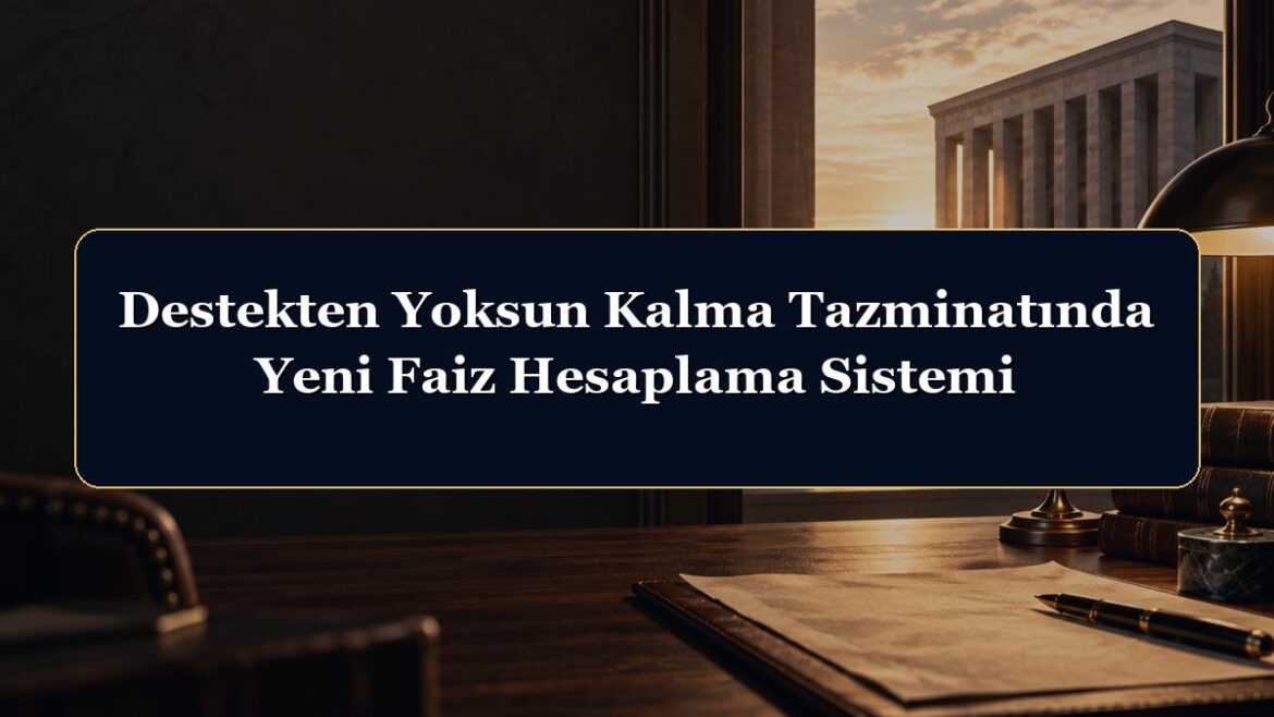 Destekten Yoksun Kalma Tazminatında Yeni Faiz Hesaplama Sistemi