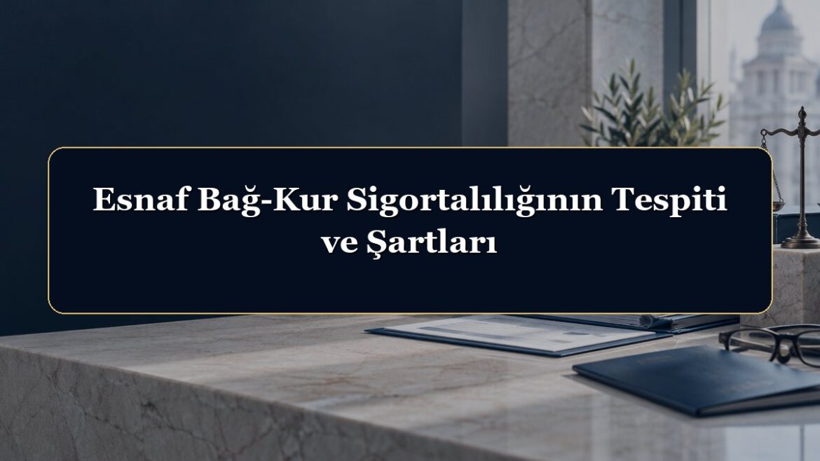 Esnaf Bağ-Kur Sigortalılığının Tespiti ve Şartları