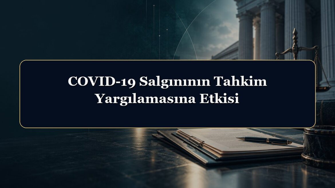 COVID-19 Salgınının Tahkim Yargılamasına Etkisi
