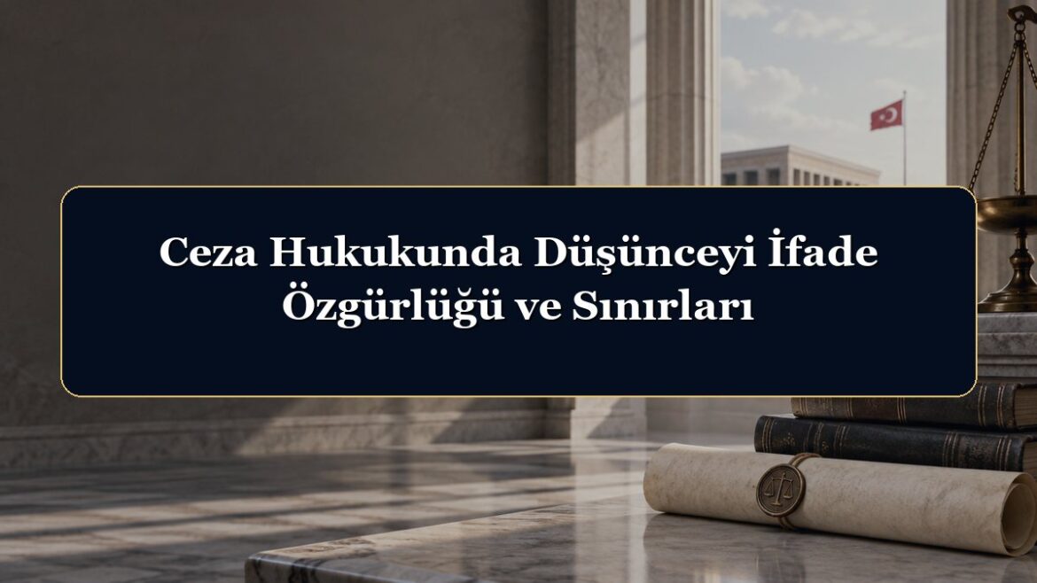 Ceza Hukukunda Düşünceyi İfade Özgürlüğü ve Sınırları