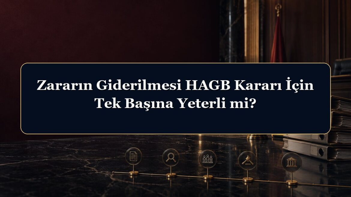 Zararın Giderilmesi HAGB Kararı İçin Tek Başına Yeterli mi?