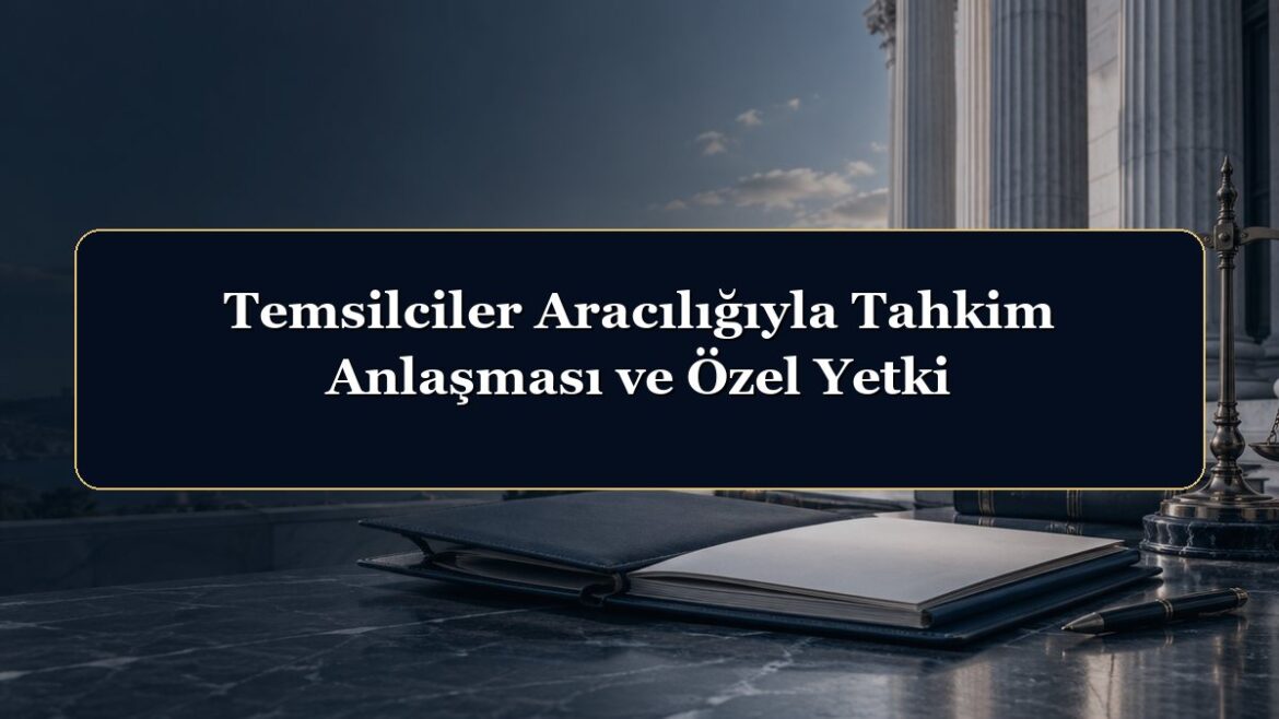 Temsilciler Aracılığıyla Tahkim Anlaşması ve Özel Yetki