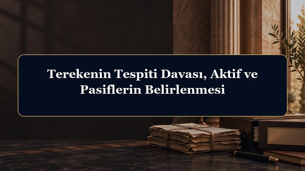 Terekenin Tespiti Davası, Aktif ve Pasiflerin Belirlenmesi