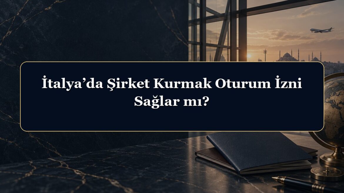 İtalya’da Şirket Kurmak Oturum İzni Sağlar mı?