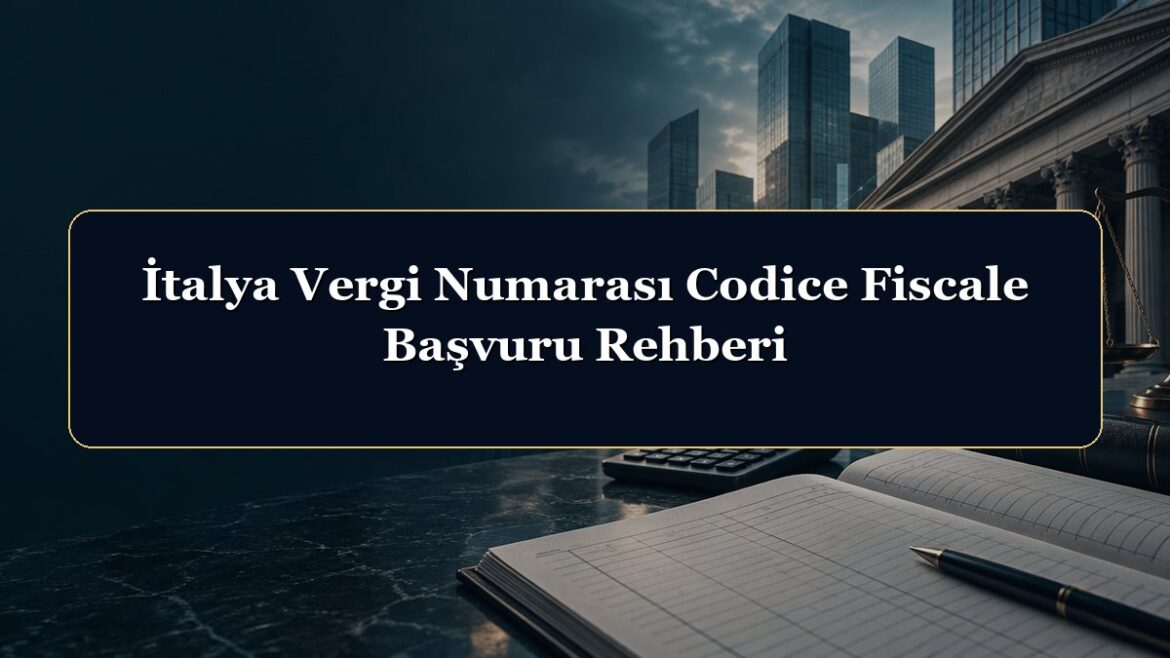 İtalya Vergi Numarası Codice Fiscale Başvuru Rehberi