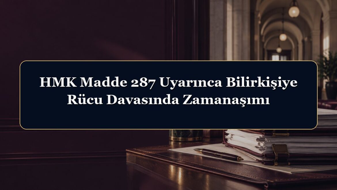 HMK Madde 287 Uyarınca Bilirkişiye Rücu Davasında Zamanaşımı