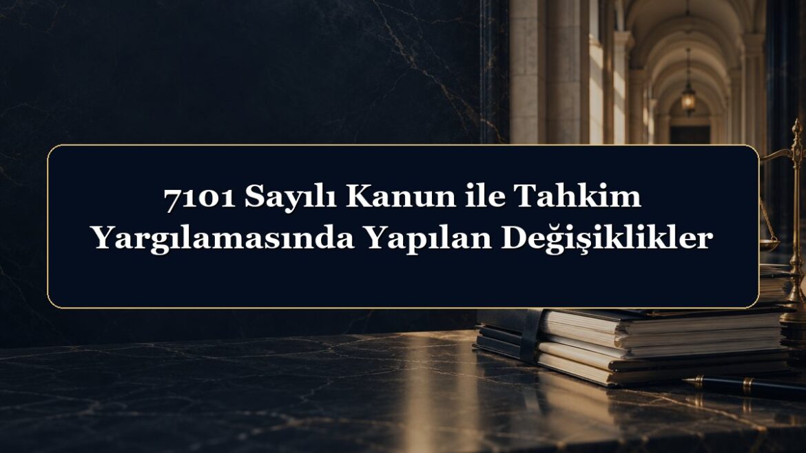 7101 Sayılı Kanun ile Tahkim Yargılamasında Yapılan Değişiklikler