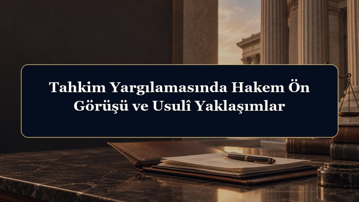 Tahkim Yargılamasında Hakem Ön Görüşü ve Usulî Yaklaşımlar
