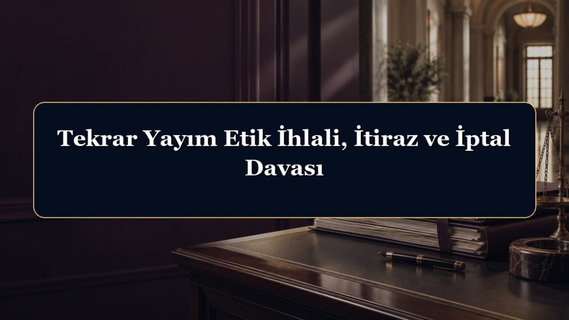 Tekrar Yayım Etik İhlali, İtiraz ve İptal Davası