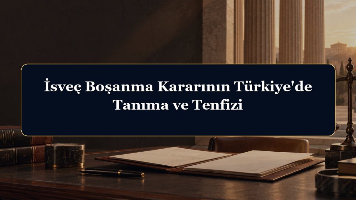 İsveç Boşanma Kararının Türkiye'de Tanıma ve Tenfizi