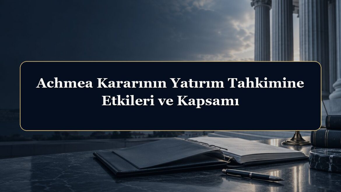 Achmea Kararının Yatırım Tahkimine Etkileri ve Kapsamı