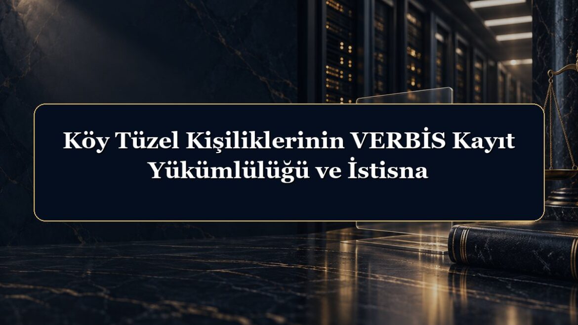Köy Tüzel Kişiliklerinin VERBİS Kayıt Yükümlülüğü ve İstisna