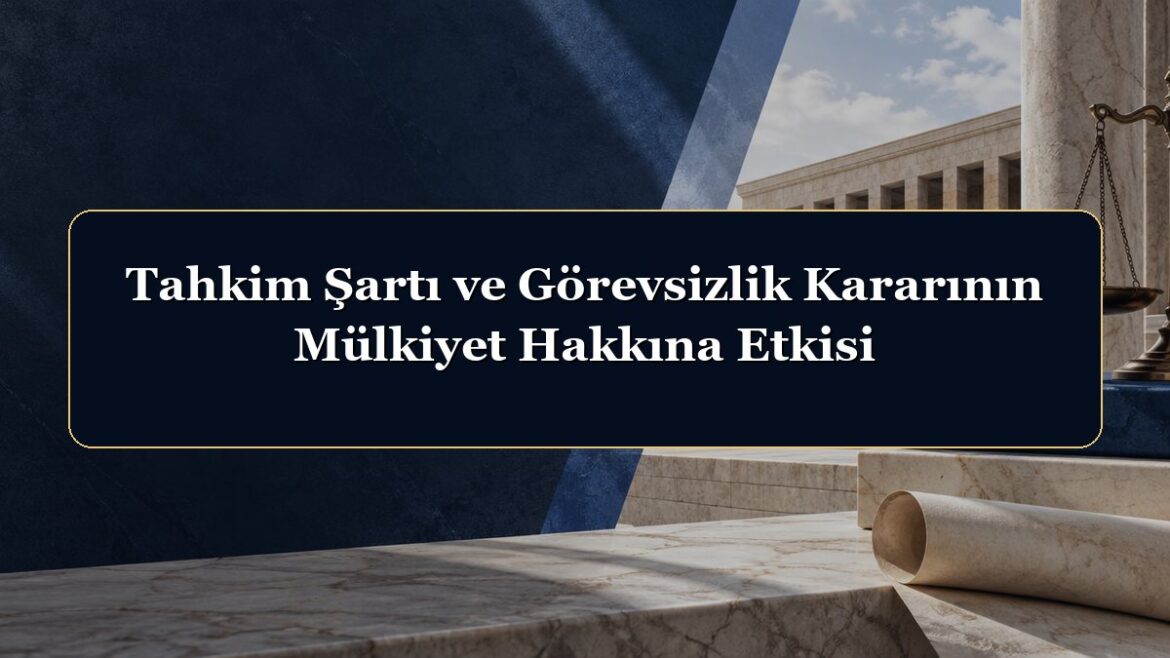 Tahkim Şartı ve Görevsizlik Kararının Mülkiyet Hakkına Etkisi