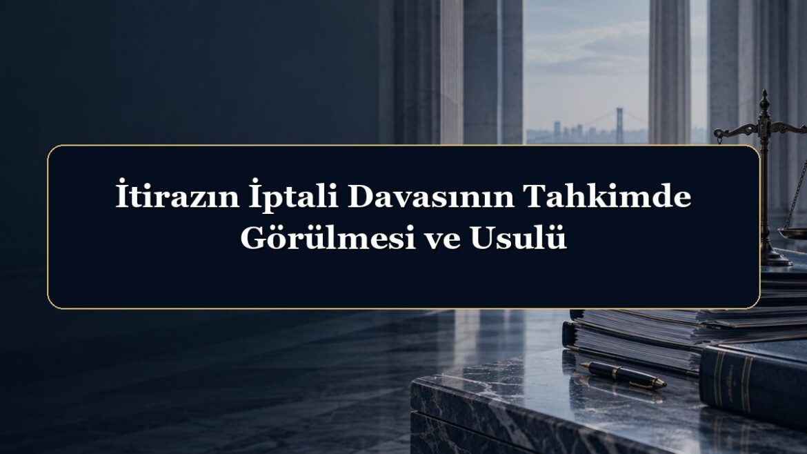 İtirazın İptali Davasının Tahkimde Görülmesi ve Usulü