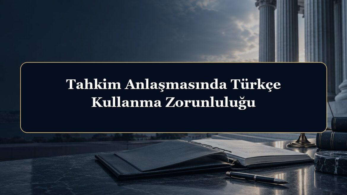 Tahkim Anlaşmasında Türkçe Kullanma Zorunluluğu