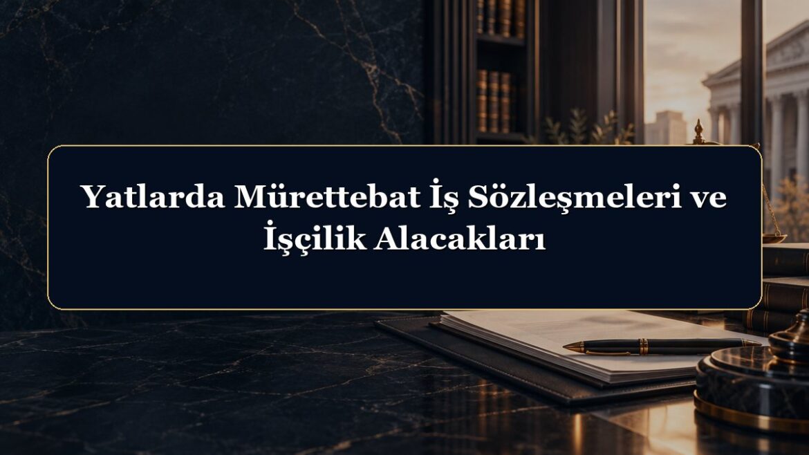 Yatlarda Mürettebat İş Sözleşmeleri ve İşçilik Alacakları