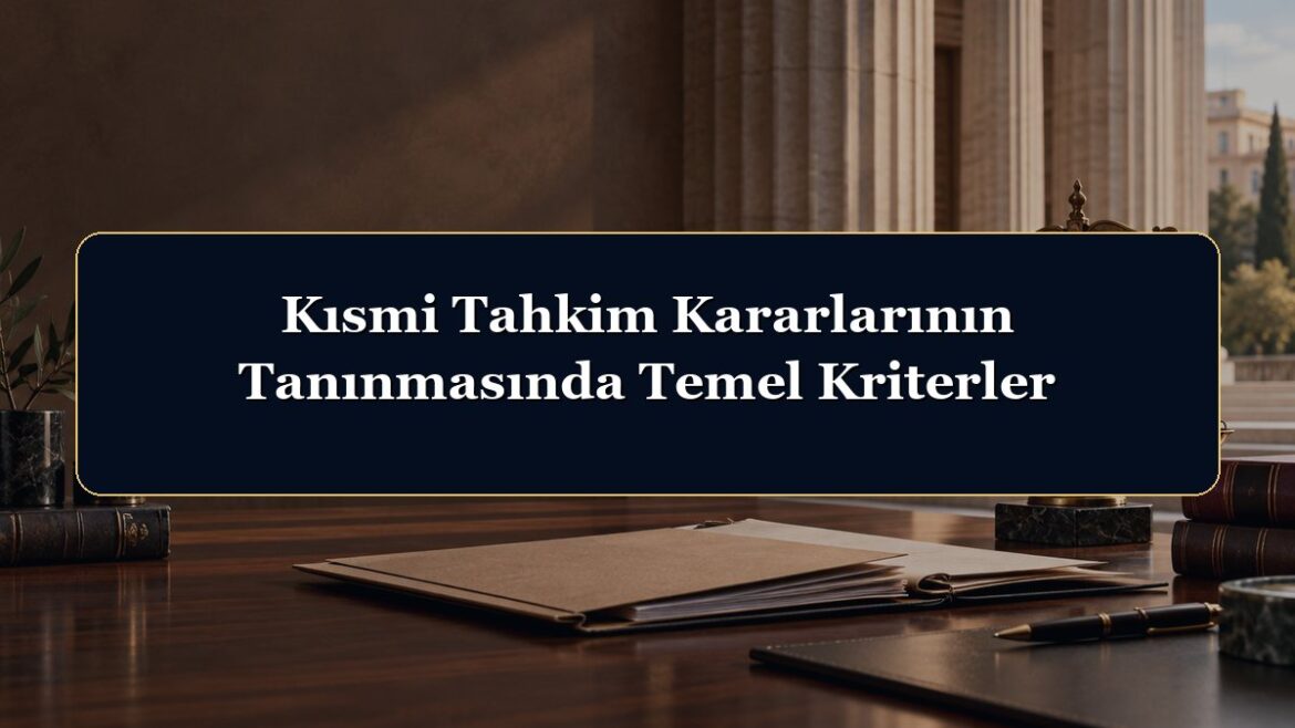 Kısmi Tahkim Kararlarının Tanınmasında Temel Kriterler