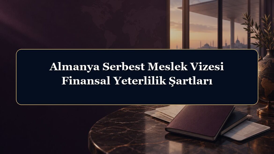 Almanya Serbest Meslek Vizesi Finansal Yeterlilik Şartları