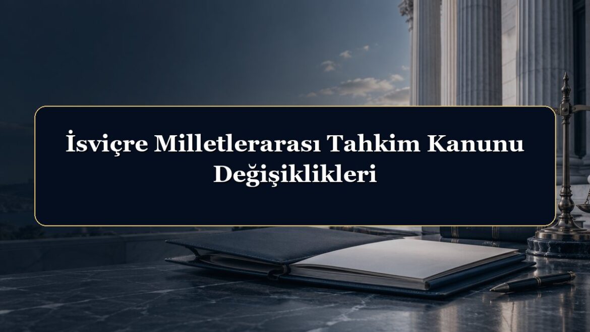 İsviçre Milletlerarası Tahkim Kanunu Değişiklikleri