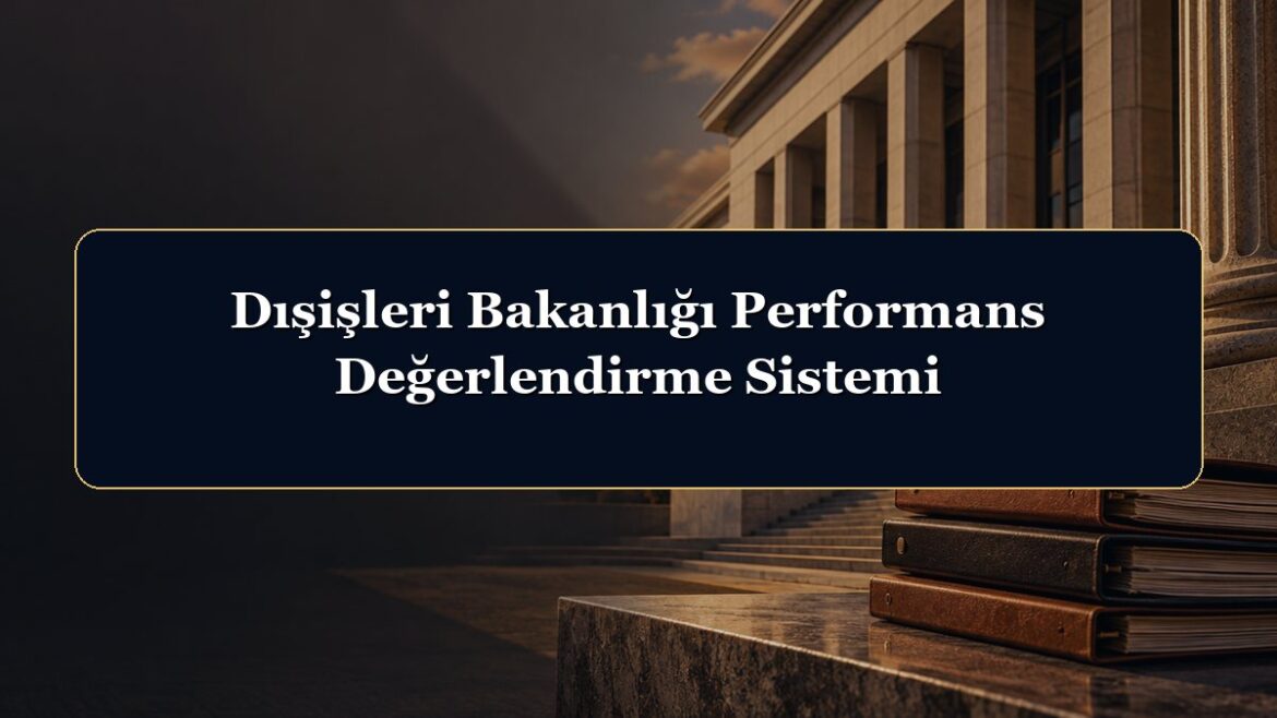 Dışişleri Bakanlığı Performans Değerlendirme Sistemi