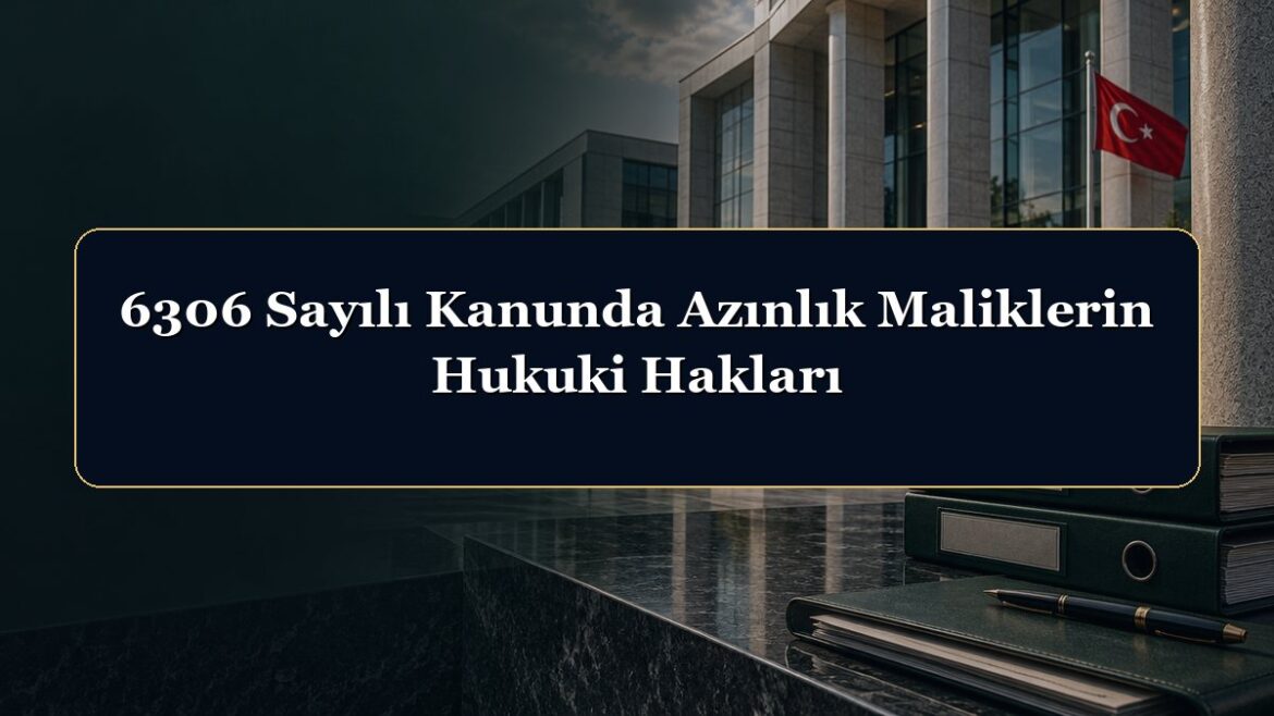 6306 Sayılı Kanunda Azınlık Maliklerin Hukuki Hakları