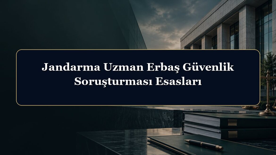 Jandarma Uzman Erbaş Güvenlik Soruşturması Esasları