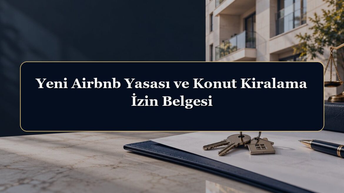 Yeni Airbnb Yasası ve Konut Kiralama İzin Belgesi