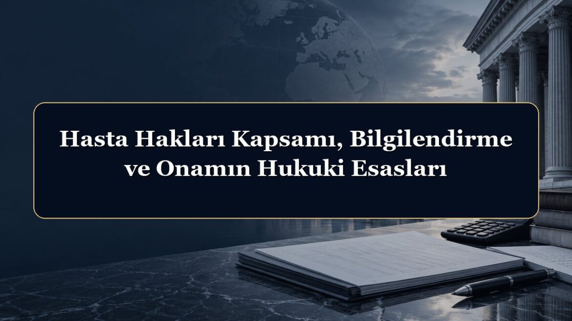 Hasta Hakları Kapsamı, Bilgilendirme ve Onamın Hukuki Esasları