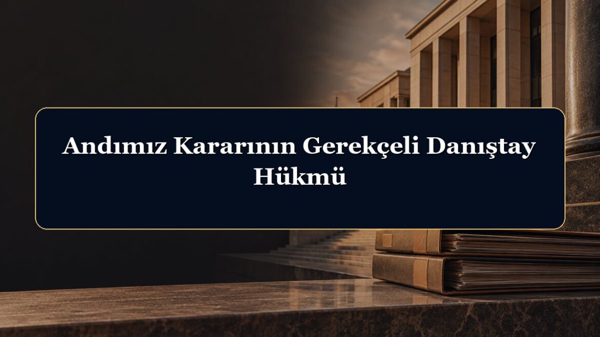 Andımız Kararının Gerekçeli Danıştay Hükmü