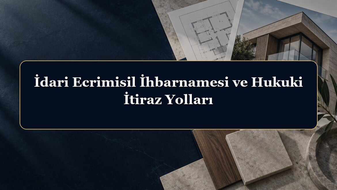 İdari Ecrimisil İhbarnamesi ve Hukuki İtiraz Yolları