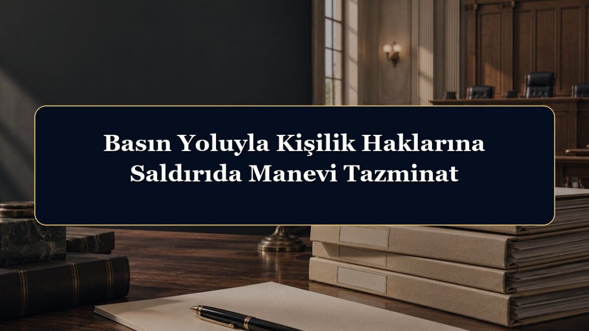 Basın Yoluyla Kişilik Haklarına Saldırıda Manevi Tazminat