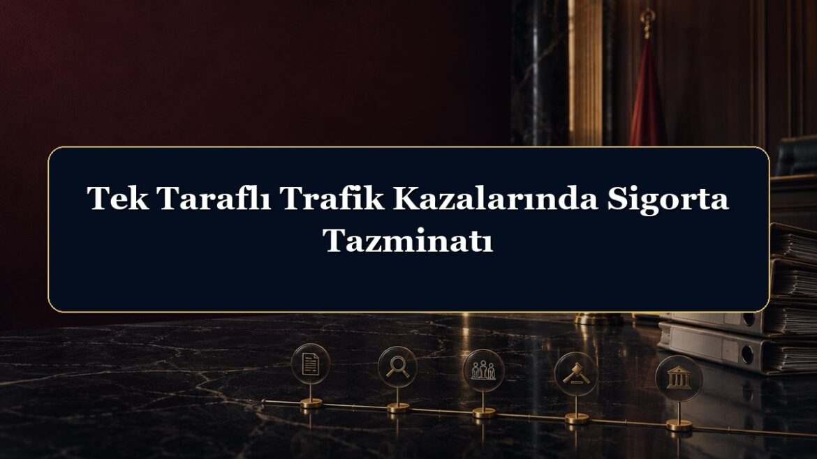 Tek Taraflı Trafik Kazalarında Sigorta Tazminatı