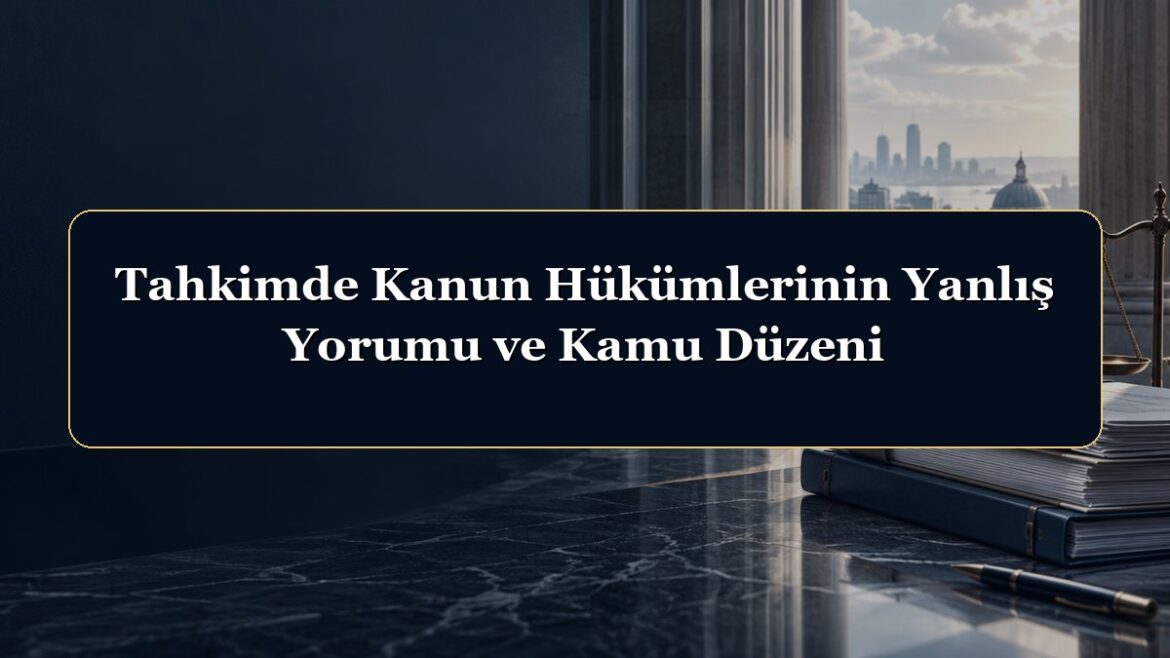 Tahkimde Kanun Hükümlerinin Yanlış Yorumu ve Kamu Düzeni