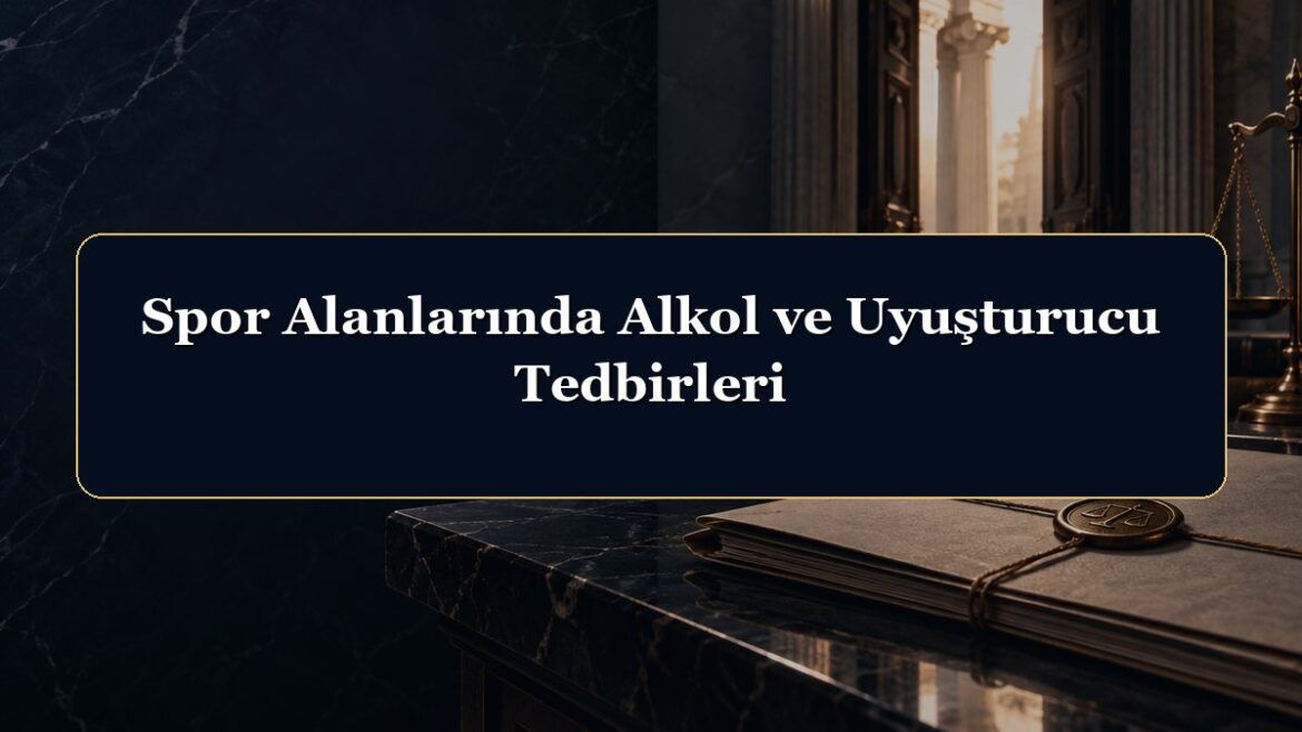 Spor Alanlarında Alkol ve Uyuşturucu Tedbirleri