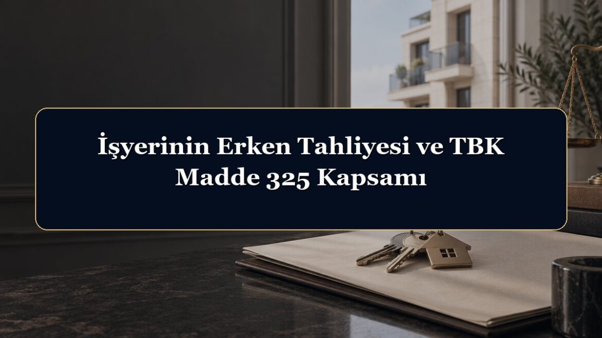 İşyerinin Erken Tahliyesi ve TBK Madde 325 Kapsamı