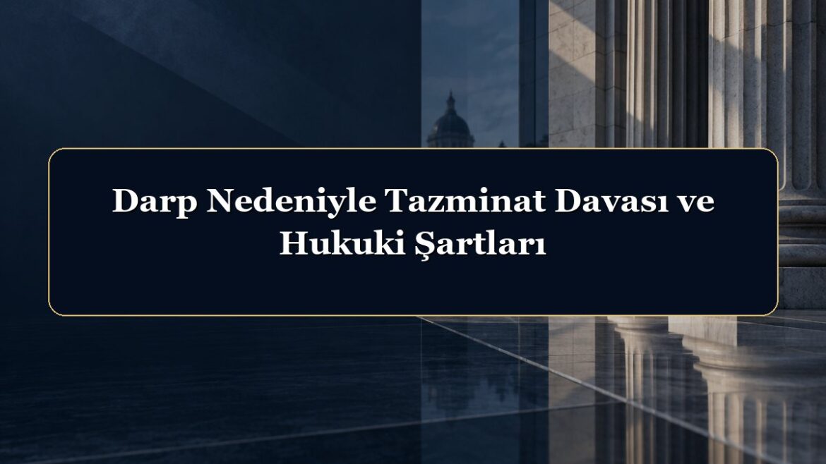Darp Nedeniyle Tazminat Davası ve Hukuki Şartları