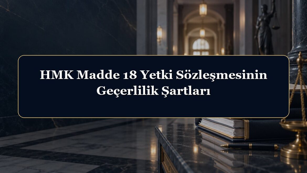 HMK Madde 18 Yetki Sözleşmesinin Geçerlilik Şartları